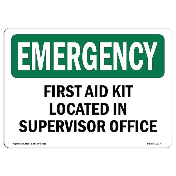 Safety Sign, OSHA EMERGENCY, 18" Height, First Aid Kit Located In Supervisor Office, Landscape